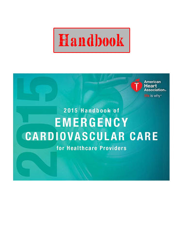 2015 HANDBOOK OF EMERGENCY CARDIOVASCULAR CARE for HEALTHCARE PROVIDERS